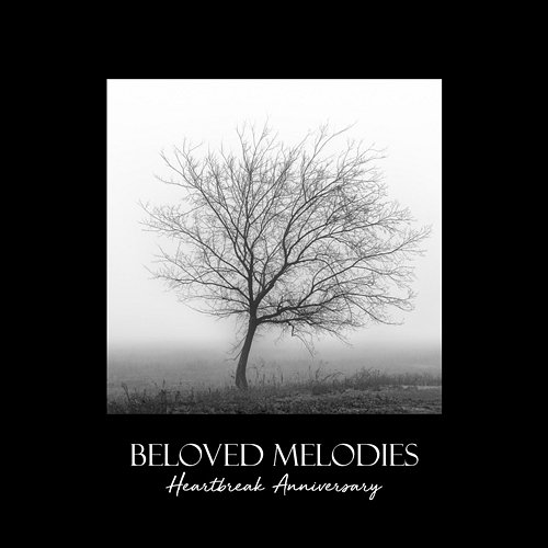 Heartbreak Anniversary Beloved Melodies