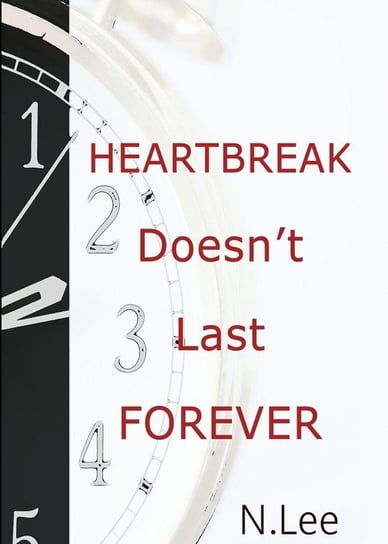 Heartbreak Doesn't Last Forever Lee N.