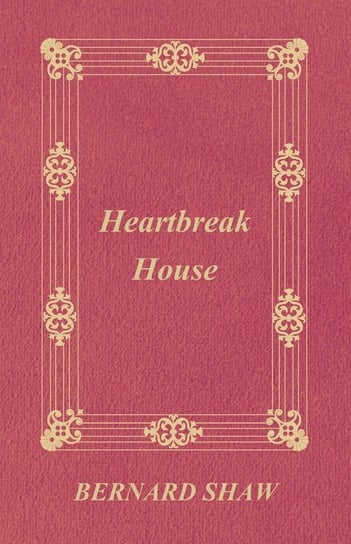 Heartbreak House Shaw George Bernard