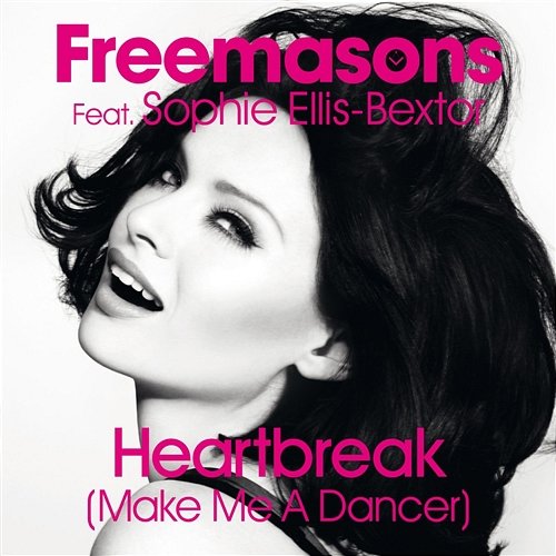 Heartbreak (Make Me a Dancer) Freemasons Feat. Sophie Ellis-Bextor