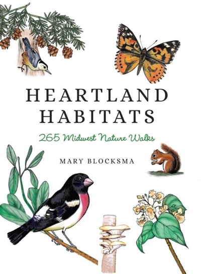 Heartland Habitats. 265 Midwest Nature Walks Mary Blocksma