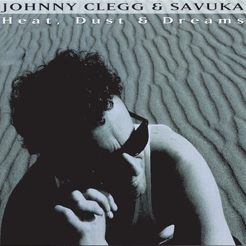 Heat Dust & Dreams Johnny Clegg & Savuka