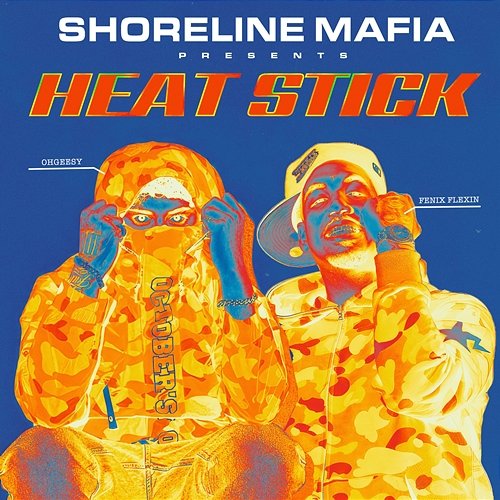 HEAT STICK Shoreline Mafia, Ohgeesy, Fenix Flexin