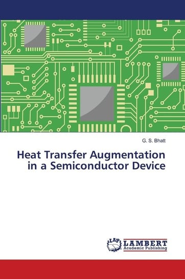 Heat Transfer Augmentation in a Semiconductor Device Bhatt G. S.