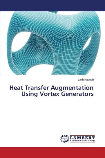 Heat Transfer Augmentation Using Vortex Generators Habeeb Laith