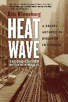 Heat Wave: A Social Autopsy of Disaster in Chicago Klinenberg Eric