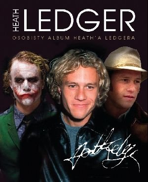 Heath Ledger. Osobisty album aktora Opracowanie zbiorowe