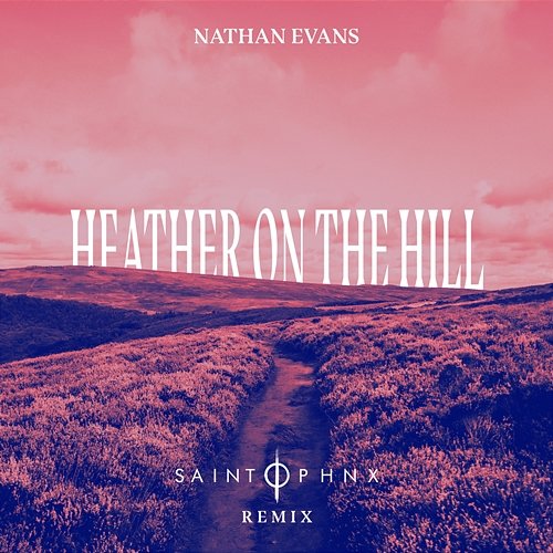 Heather On The Hill Nathan Evans, SAINT PHNX