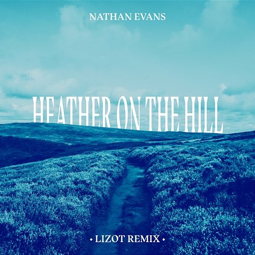 Heather On The Hill Nathan Evans, LIZOT