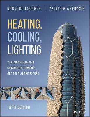 Heating, Cooling, Lighting: Sustainable Design Strategies Towards Net Zero Architecture John Wiley & Sons