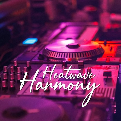 Heatwave Harmony EchoVerse Anthem Chase