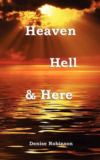 Heaven Hell & Here Robinson Denise