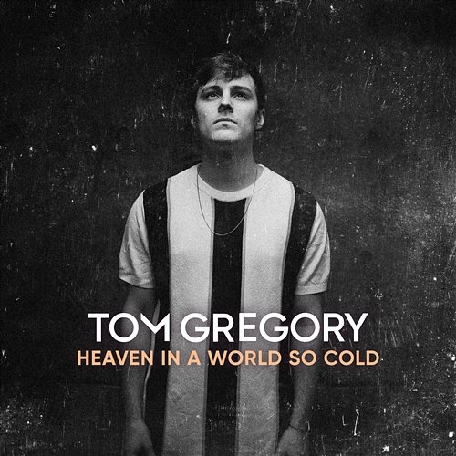 Heaven In A World So Cold Tom Gregory
