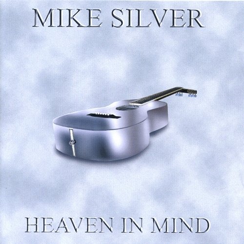 Heaven in Mind Mike Silver