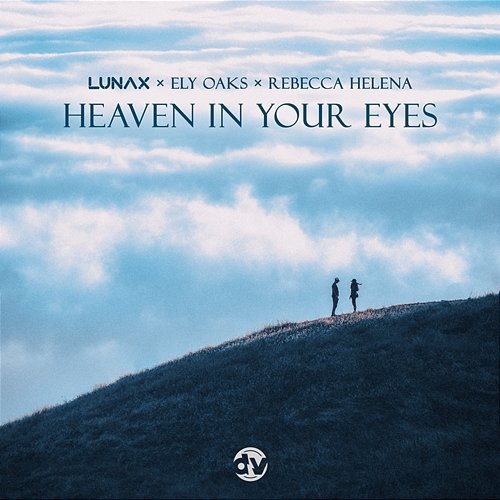 Heaven In Your Eyes LUNAX, Ely Oaks, Rebecca Helena