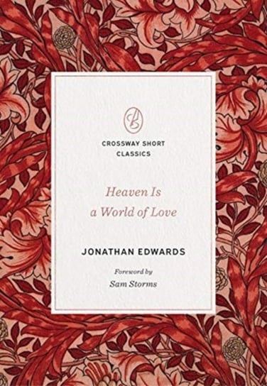 Heaven Is a World of Love. A World of Love Jonathan Edwards