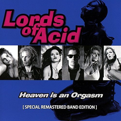 Heaven Is An Orgasm Lords Of Acid