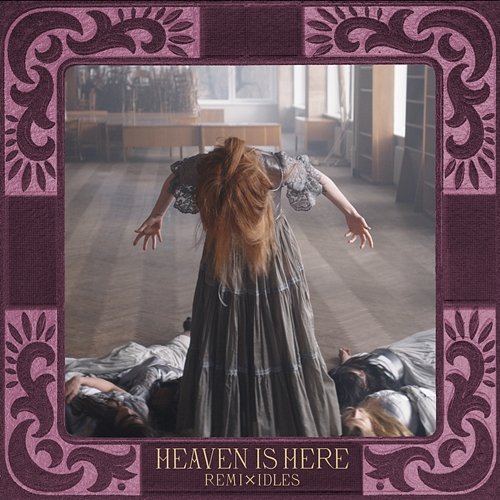 Heaven Is Here Florence + The Machine, Idles