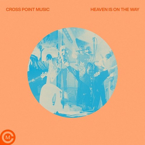Heaven Is on the Way Cross Point Music