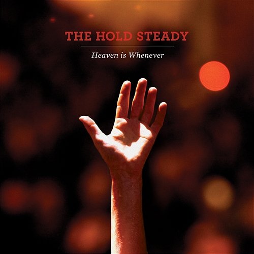 Heaven Is Whenever The Hold Steady