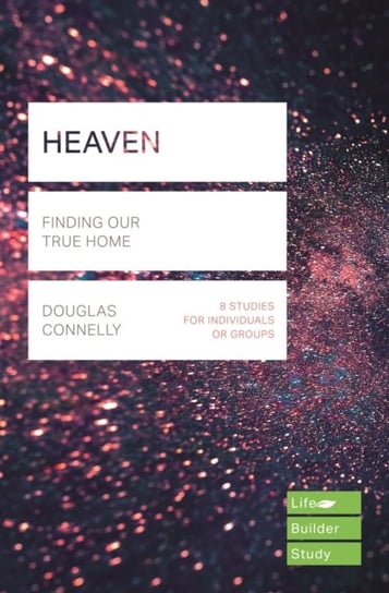 Heaven (Lifebuilder Study Guides). Finding Our True Home Opracowanie zbiorowe