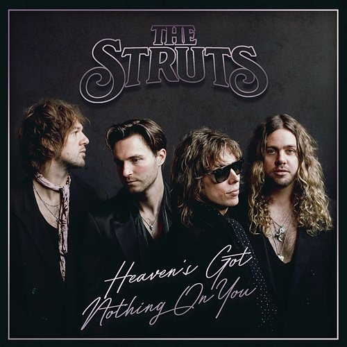 Heaven's Got Nothing On You The Struts