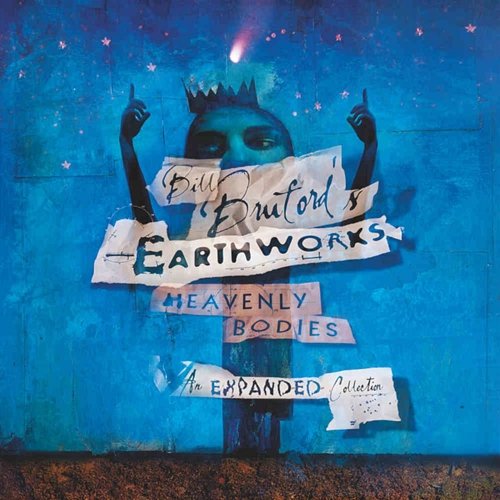 Heavenly Bodies: An Expanded Collection Bill Bruford's Earthworks