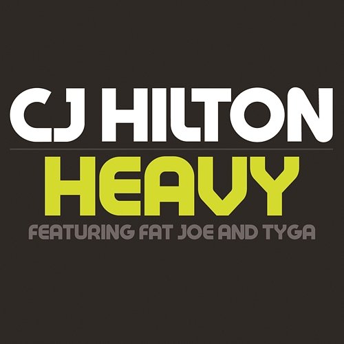 Heavy CJ Hilton feat. Fat Joe & Tyga