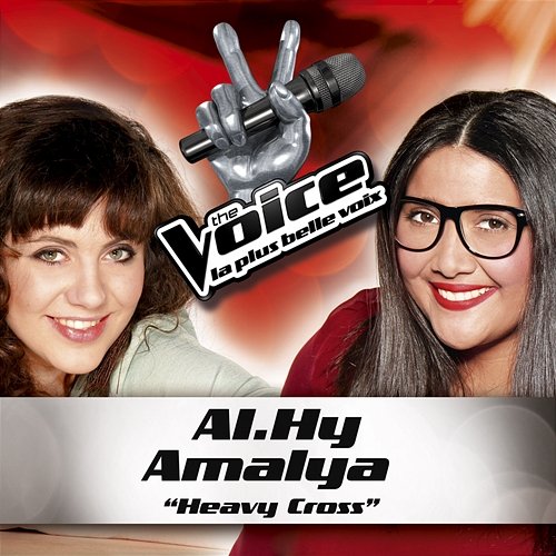 Heavy Cross - The Voice : La Plus Belle Voix Amalya, Al.Hy