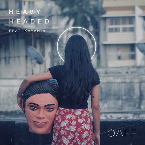 Heavy Headed OAFF, Kayan