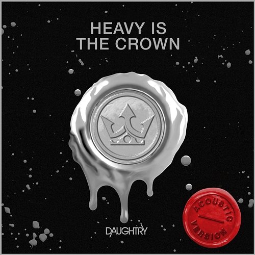 Heavy Is The Crown Daughtry
