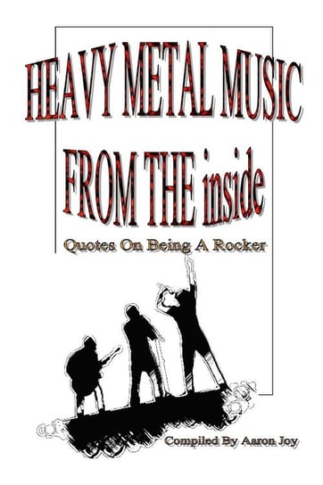 Heavy Metal Music From The Inside Joy Aaron