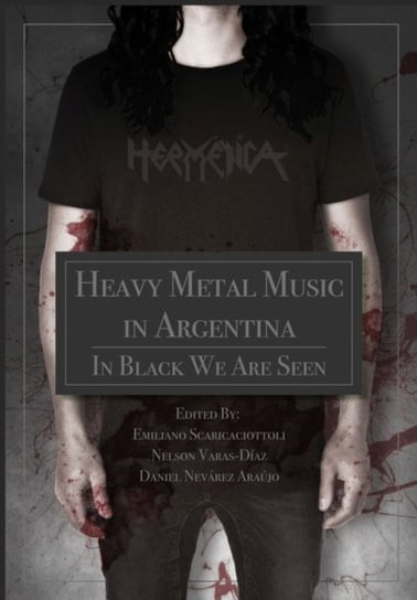 Heavy Metal Music in Argentina: In Black We Are Seen Intellect Books