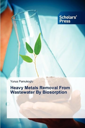 Heavy Metals Removal from Wastewater by Biosorption Pamukoglu Yunus
