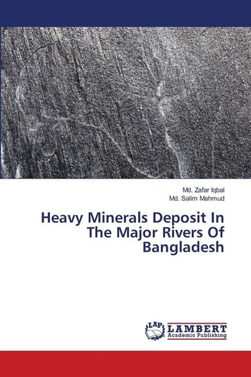Heavy Minerals Deposit In The Major Rivers Of Bangladesh Iqbal Md. Zafar