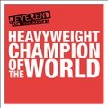 Heavyweight Champion of the World Reverend and The Makers