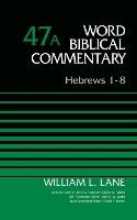 Hebrews 1-8, Volume 47A Lane William L.