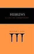 Hebrews: A Call to Commitment William L. Lane