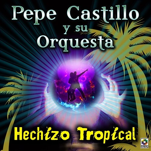 Hechizo Tropical Pepe Castillo y Su Orquesta