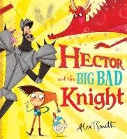 Hector and the Big Bad Knight Smith Alex T.