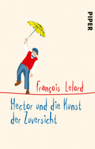Hector und die Kunst der Zuversicht Lelord Francois, Pannowitsch Ralf