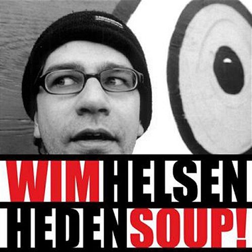 Heden Soup! Wim Helsen