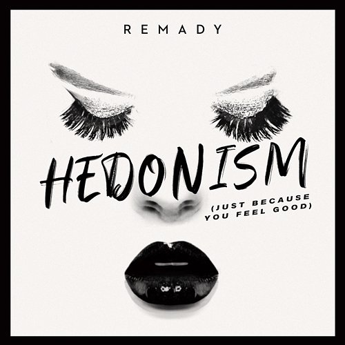 Hedonism (Just Because You Feel Good) Remady