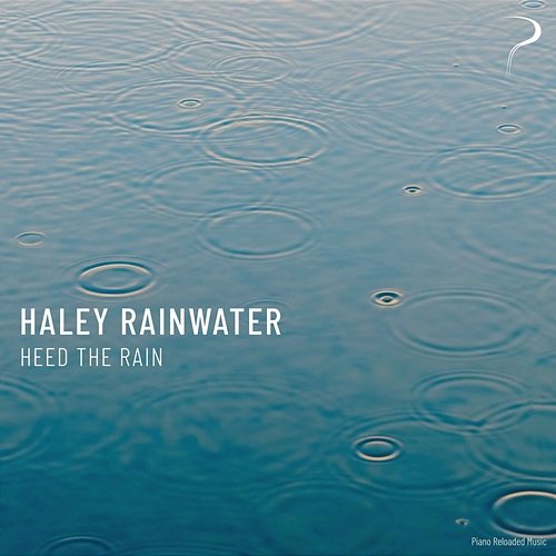 Heed the Rain Haley Rainwater