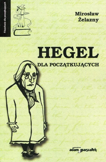 Hegel dla początkujących Żelazny Mirosław