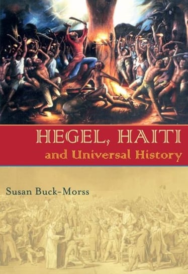 Hegel, Haiti, and Universal History Buck-Morss Susan
