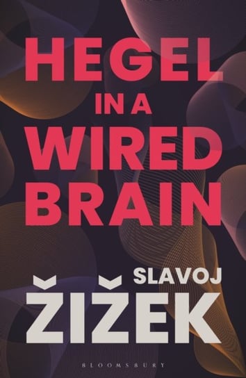 Hegel in A Wired Brain Zizek Slavoj