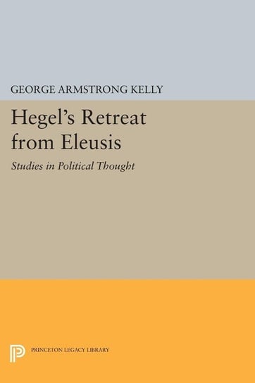 Hegel's Retreat from Eleusis Kelly George Armstrong