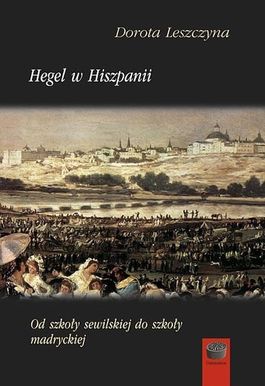 Hegel w Hiszpanii Dorota Leszczyna