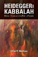 Heidegger and Kabbalah: Hidden Gnosis and the Path of Poi&#275;sis Wolfson Elliot